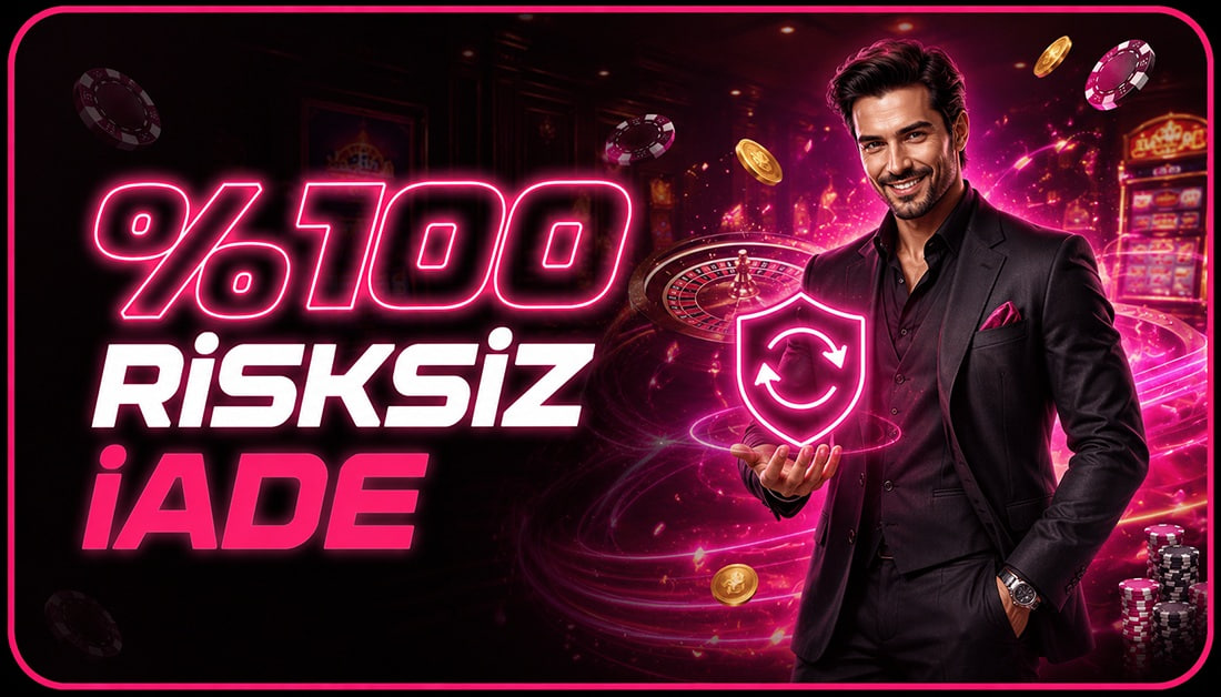 %100 RİSKSİZ İADE BONUSU